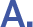 A.